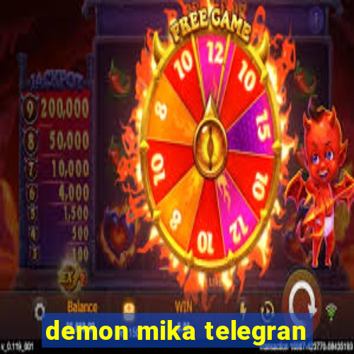 demon mika telegran